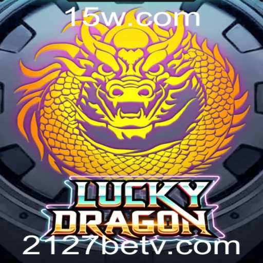 LuckyDragon: Descubra o Fascinante Mundo do Jogo de Apostas 2127bet